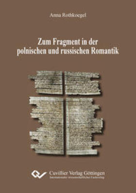 Rothkoegel |  Zum Fragment in der polnischen und russischen Romantik | Buch |  Sack Fachmedien