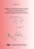 Graf |  Synthese von fluoreszierenden Calcium-Sensoren und Biomolek&#xFC;len zur Untersuchung physiologischer Prozesse | eBook | Sack Fachmedien