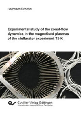 Schmid |  Experimental study of the zonal-flow dynamics in the magnetised plasmas of the stellarator experiment TJ-K | eBook | Sack Fachmedien