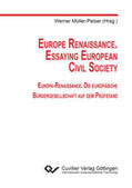 Müller-Pelzer |  Europe Renaissance. Essaying European Civil Society. Europa-Renaissance. Die europäische Bürgergesellschaft auf dem Prüfstand | Buch |  Sack Fachmedien