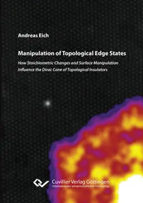 Eich |  Manipulation of Topological Edge States. How Stoichiometric Changes and Surface Manipulation Influence the Dirac Cone of Topological Insulators | Buch |  Sack Fachmedien