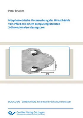 Brucker |  Morphometrische Untersuchung des Hirnschädels vom Pferd mit einem computergestützten 3-dimensionalen Messsystem | Buch |  Sack Fachmedien