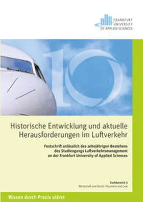 Harsche / Zimmer |  Historische Entwicklungen und aktuelle Herausforderungen im Luftverkehr. Festschrift anlässlich des zehnjährigen Bestehens des Studiengangs Luftverkehrsmanagement an der Frankfurt University of Applied Sciences | Buch |  Sack Fachmedien