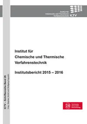 Scholl |  Institut für Chemische und Thermische Verfahrenstechnik. Institutsbericht 2015 - 2016 | Buch |  Sack Fachmedien