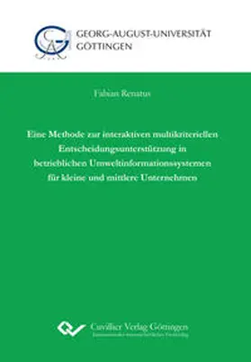 Renatus |  Eine Methode zur interaktiven multikriteriellen Entscheidungsunterstützung in betrieblichen Umweltinformationssystemen für kleine und mittlere Unternehmen | Buch |  Sack Fachmedien