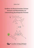 Graf |  Synthese von fluoreszierenden Calcium-Sensoren und Biomolekülen zur Untersuchung physiologischer Prozesse | Buch |  Sack Fachmedien