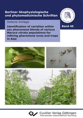 Schläger | Identification of variation within sex pheromone blends of various Maruca vitrata populations for refining pheromone lures and traps in Asia | Buch | 978-3-7369-9570-3 | sack.de