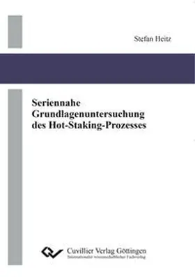 Heitz |  Seriennahe Grundlagenuntersuchung des Hot-Staking-Prozesses | Buch |  Sack Fachmedien