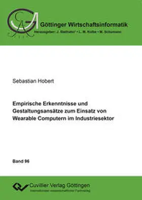 Hobert |  Empirische Erkenntnisse und Gestaltungsansätze zum Einsatz von Wearable Computern im Industriesektor | Buch |  Sack Fachmedien