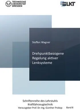 Wagner |  Drehpunktbezogene Regelung aktiver Lenksysteme (Band 8) | Buch |  Sack Fachmedien