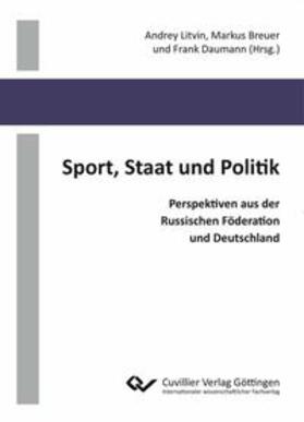 Litvin / Breuer / Daumann | Sport, Staat und Politik. Perspektiven aus der Russischen Föderation und Deutschland | Buch | 978-3-7369-9877-3 | sack.de