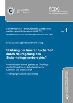 Eisenmenger / Pfeffer |  Stärkung der Inneren Sicherheit durch Neuregelung des Sicherheitsgewerberechts? Anforderungen an eine gesetzliche Grundlage aus Sicht von Polizei, Sicherheitsbranche, Kammern und Wissenschaft. 1. Hamburger Sicherheitsrechtstag | Buch |  Sack Fachmedien