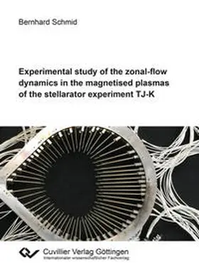 Schmid |  Experimental study of the zonal-flow dynamics in the magnetised plasmas of the stellarator experiment TJ-K | Buch |  Sack Fachmedien