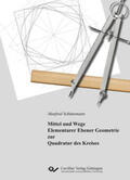Schünemann |  Mittel und Wege Elementarer Ebener Geometrie zur Quadratur des Kreises | Buch |  Sack Fachmedien