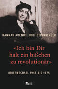 Arendt / Sternberger / Bermbach |  «Ich bin Dir halt ein bißchen zu revolutionär» | Buch |  Sack Fachmedien