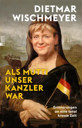 Wischmeyer |  Als Mutti unser Kanzler war | Buch |  Sack Fachmedien