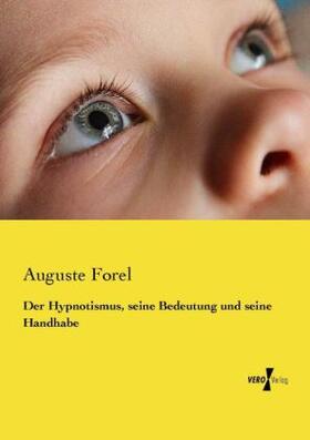 Forel |  Der Hypnotismus, seine Bedeutung und seine Handhabe | Buch |  Sack Fachmedien