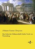 Droysen |  Das Leben des Feldmarschalls Grafen Yorck von Wartenburg | Buch |  Sack Fachmedien