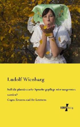 Wienbarg |  Soll die plattdeutsche Sprache gepflegt oder ausgerottet werden? | Buch |  Sack Fachmedien