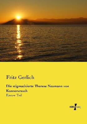 Gerlich |  Die stigmatisierte Therese Neumann von Konnersreuth | Buch |  Sack Fachmedien