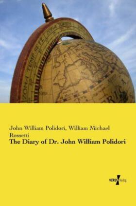 Polidori / Rossetti |  The Diary of Dr. John William Polidori | Buch |  Sack Fachmedien