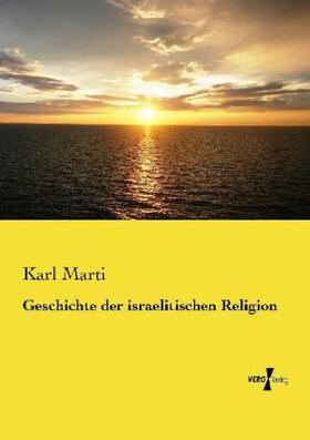 Marti |  Geschichte der israelitischen Religion | Buch |  Sack Fachmedien
