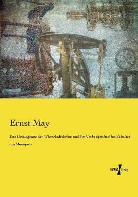 May |  Das Grundgesetz der Wirtschaftskrisen und ihr Vorbeugemittel im Zeitalter des Monopols | Buch |  Sack Fachmedien