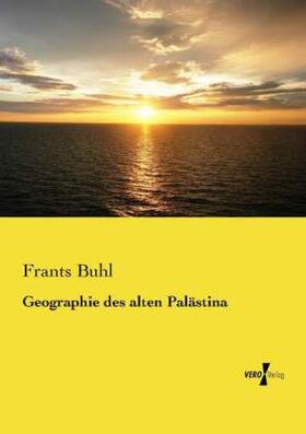 Buhl |  Geographie des alten Palästina | Buch |  Sack Fachmedien