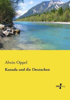 Oppel |  Kanada und die Deutschen | Buch |  Sack Fachmedien