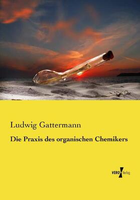 Gattermann |  Die Praxis des organischen Chemikers | Buch |  Sack Fachmedien
