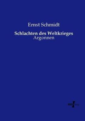 Schmidt | Schlachten des Weltkrieges | Buch | 978-3-7372-0535-1 | www.sack.de