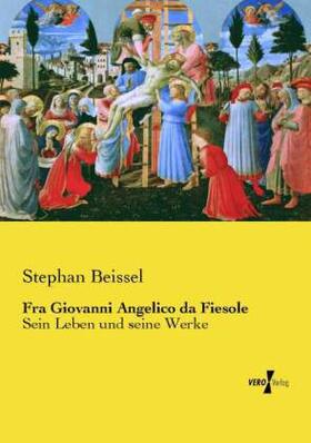 Beissel |  Fra Giovanni Angelico da Fiesole | Buch |  Sack Fachmedien