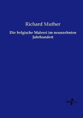 Muther |  Die belgische Malerei im neunzehnten Jahrhundert | Buch |  Sack Fachmedien
