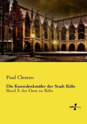 Clemen |  Die Kunstdenkmäler der Stadt Köln | Buch |  Sack Fachmedien