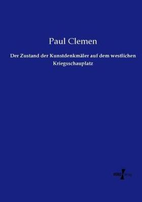 Clemen |  Der Zustand der Kunstdenkmäler auf dem westlichen Kriegsschauplatz | Buch |  Sack Fachmedien
