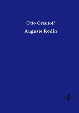 Grautoff |  Auguste Rodin | Buch |  Sack Fachmedien