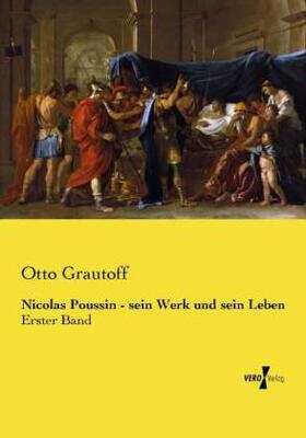 Grautoff |  Nicolas Poussin - sein Werk und sein Leben | Buch |  Sack Fachmedien