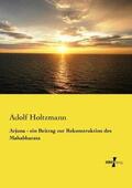Holtzmann |  Arjuna - ein Beitrag zur Rekonstruktion des Mahabharata | Buch |  Sack Fachmedien