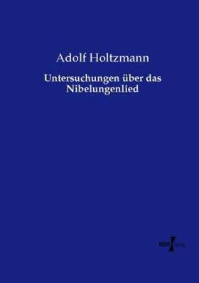 Holtzmann | Untersuchungen über das Nibelungenlied | Buch | 978-3-7372-0724-9 | sack.de