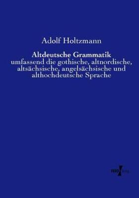 Holtzmann | Altdeutsche Grammatik | Buch | 978-3-7372-0725-6 | sack.de