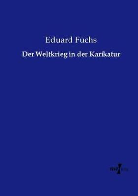 Fuchs |  Der Weltkrieg in der Karikatur | Buch |  Sack Fachmedien