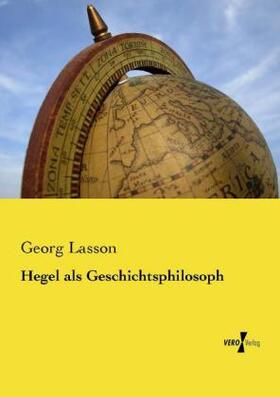 Lasson |  Hegel als Geschichtsphilosoph | Buch |  Sack Fachmedien