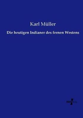Müller |  Die heutigen Indianer des fernen Westens | Buch |  Sack Fachmedien