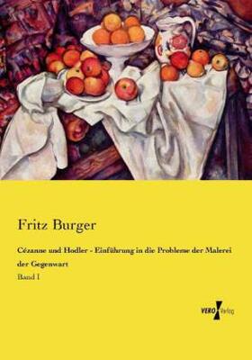Burger |  Cézanne und Hodler - Einführung in die Probleme der Malerei der Gegenwart | Buch |  Sack Fachmedien