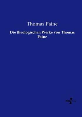 Paine |  Die theologischen Werke von Thomas Paine | Buch |  Sack Fachmedien