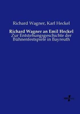 Wagner / Heckel |  Richard Wagner an Emil Heckel | Buch |  Sack Fachmedien