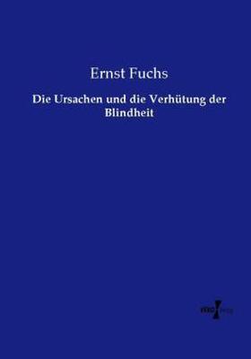Fuchs |  Die Ursachen und die Verhütung der Blindheit | Buch |  Sack Fachmedien
