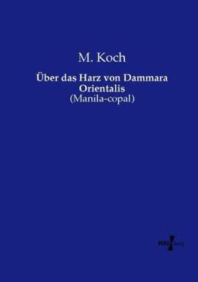 Koch |  Über das Harz von Dammara Orientalis | Buch |  Sack Fachmedien