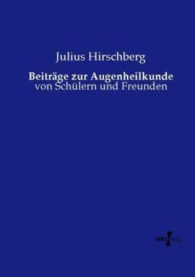 Hirschberg |  Beiträge zur Augenheilkunde | Buch |  Sack Fachmedien