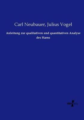 Neubauer / Vogel |  Anleitung zur qualitativen und quantitativen Analyse des Harns | Buch |  Sack Fachmedien